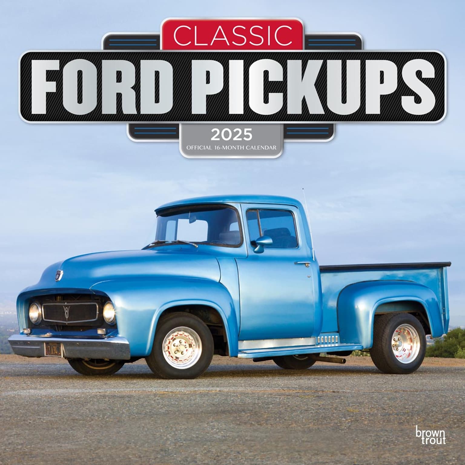 2025 BrownTrout Classic Ford Pickups 12 x 24 Monthly Square Wall Calendar, (9781975479718)