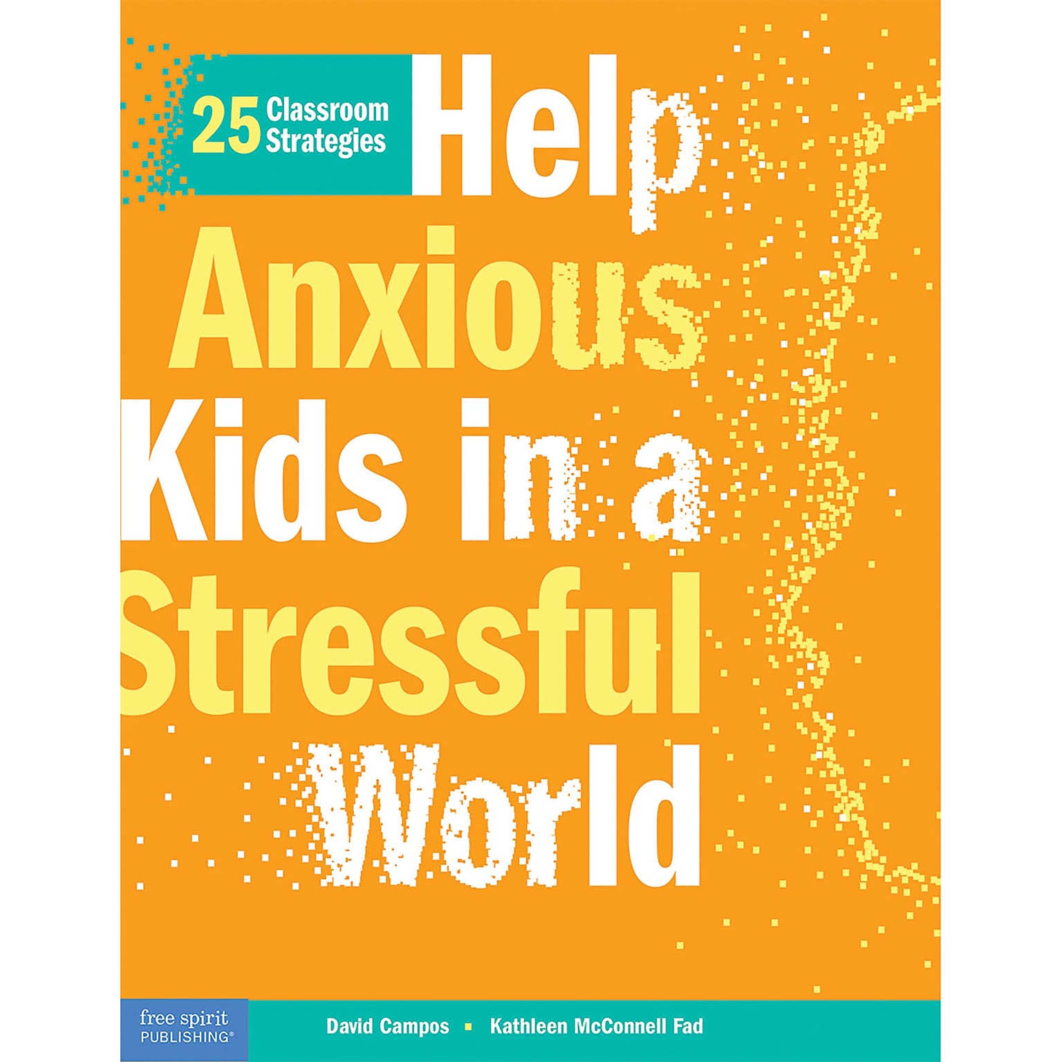 Free Spirit Publishing Help Anxious Kids in a Stressful World: 25 Classroom Strategies, Multicolored (SEP136018)