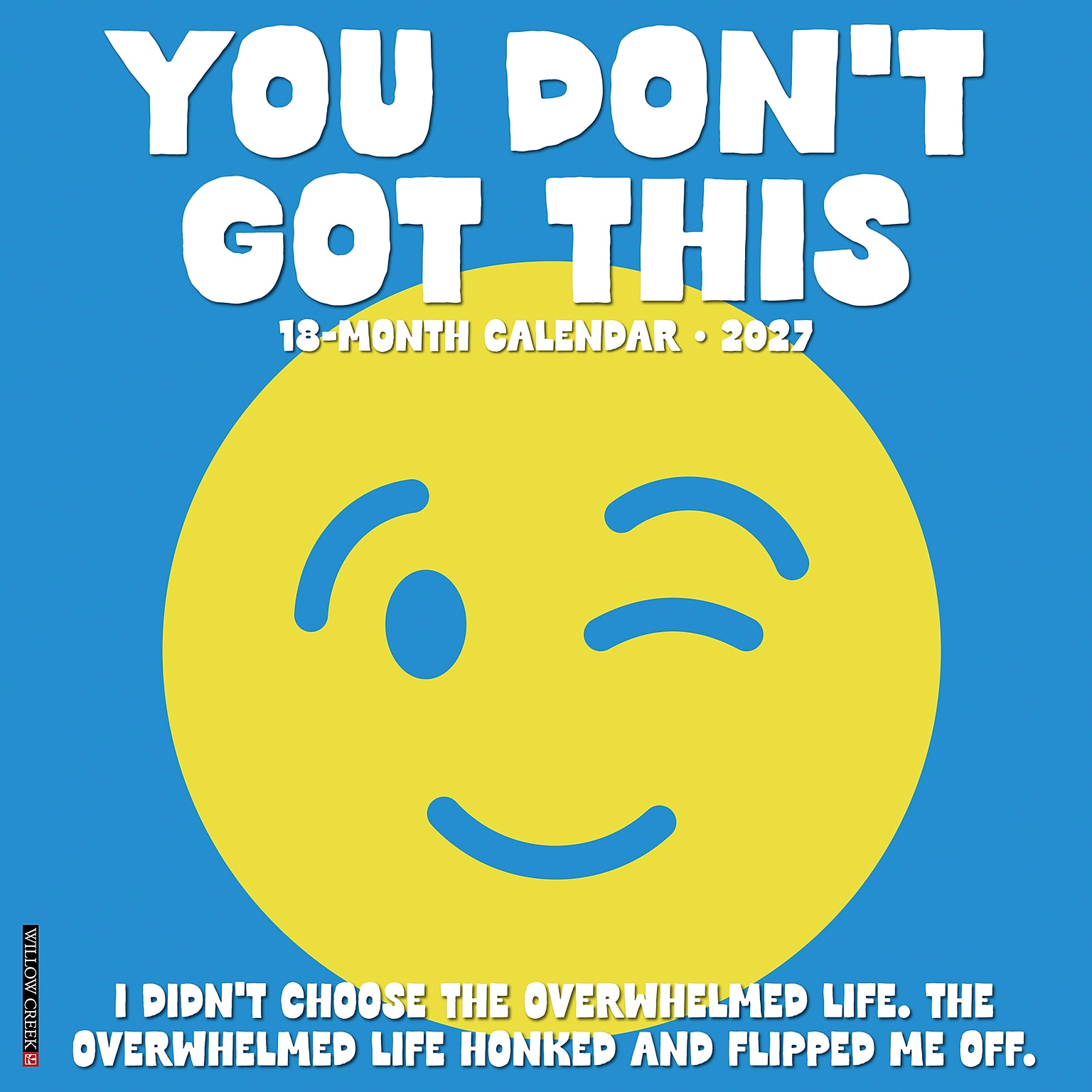 2027 Willow Creek You Dont Got This 12 x 12 Monthly Wall Calendar, Assorted Colors (63125)