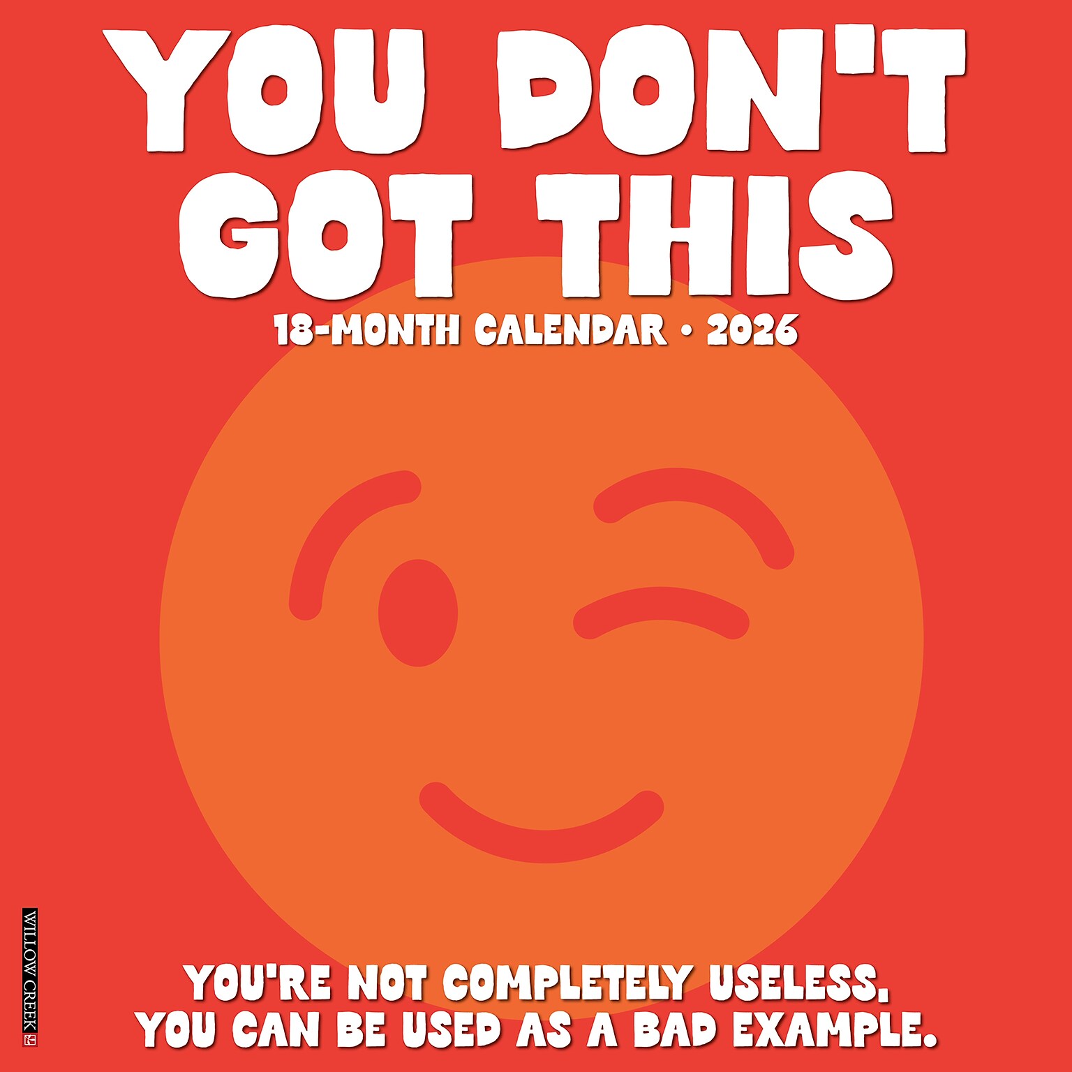 2026 Willow Creek You Dont Got This 12 x 12 Monthly Wall Calendar (53386)