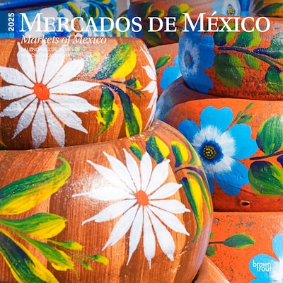 2025 BrownTrout Mercados de Mexico Markets of Mexico 12 x 12 Monthly Square Wall Calendar (9781975