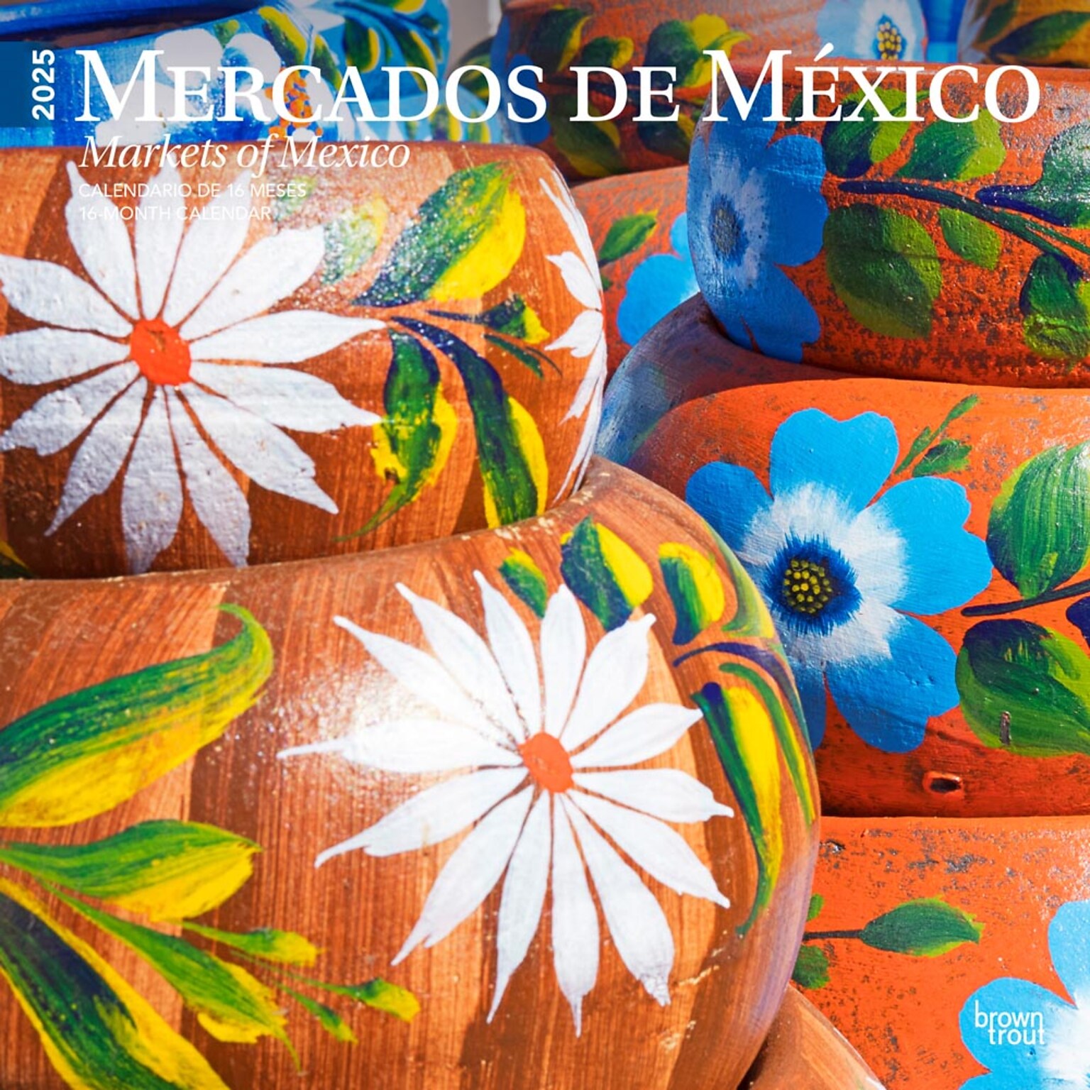 2025 BrownTrout Mercados de Mexico Markets of Mexico 12 x 12 Monthly Square Wall Calendar (9781975475222)