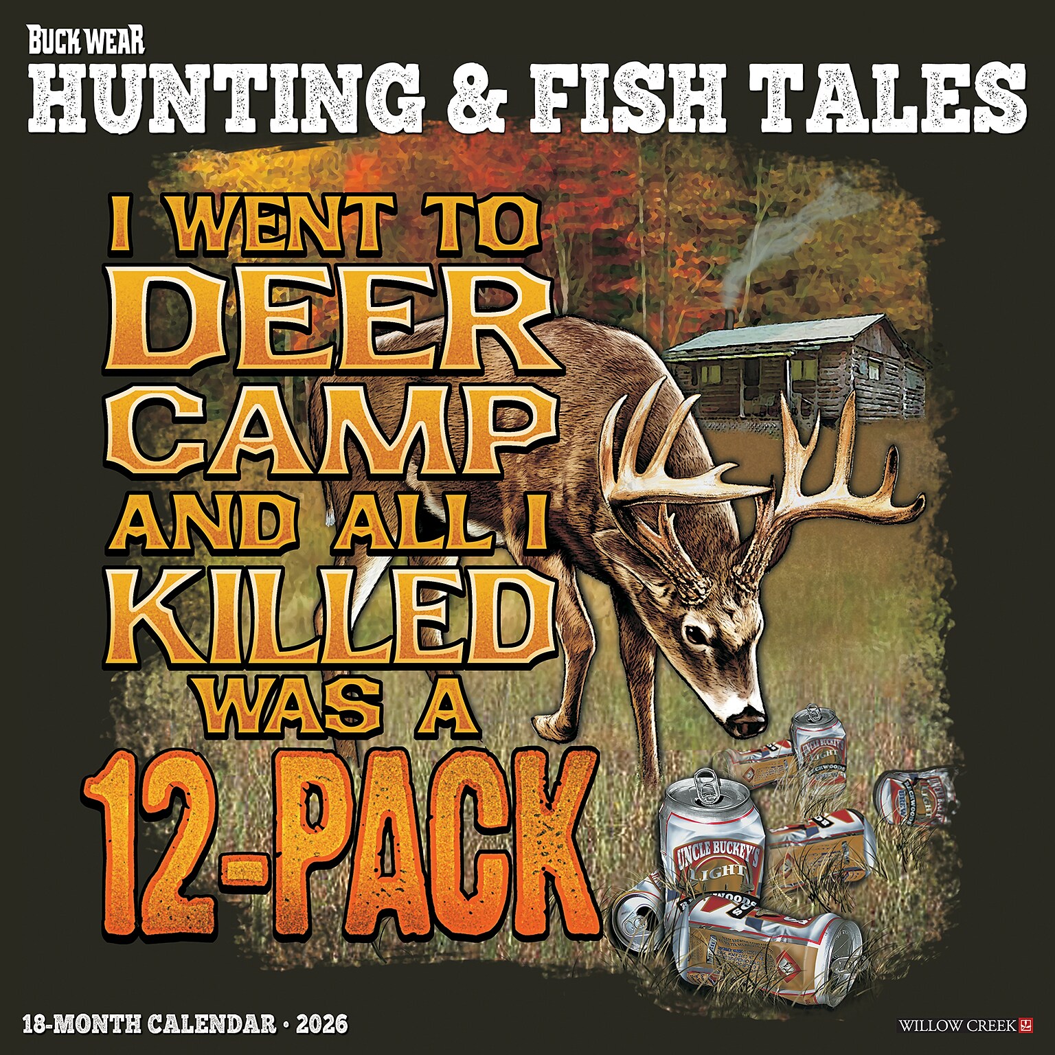 2026 Willow Creek Buck Wears Hunting & Fishing Tales 12 x 12 Monthly Wall Calendar (50392)