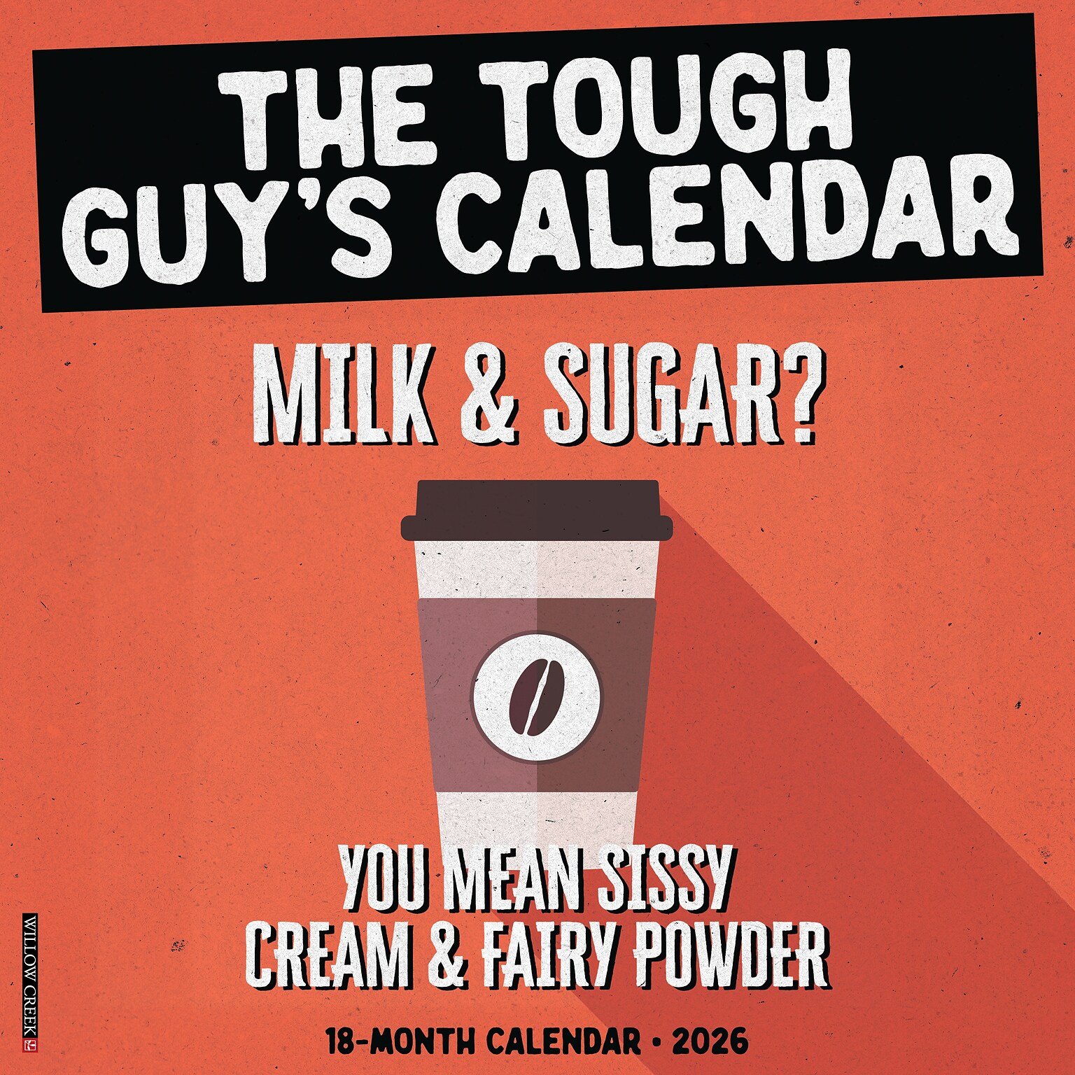 2026 Willow Creek The Tough Guys Calendar 12 x 12 Monthly Wall Calendar (55953)