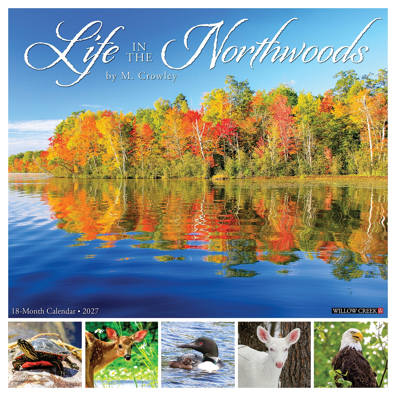 2027 Willow Creek Life in the Northwoods  12 x 12 Monthly Wall Calendar (61022)