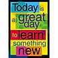 Trend® Educational Classroom Posters; Today is a great day to learn…