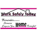 Safety Banners; Work Safely Today Remember Someone Expects You Home Tonight, 3Ft X 5Ft