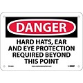 Danger Signs; Hard Hats Ear And Eye Protection Required Beyond This Point, 7X10, .040 Aluminum