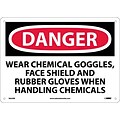 Danger, Wear Chemical Goggles, Face Shield And Rubber Gloves When Handling Chemicals, 10X14, Rigid Plastic (D625RB)