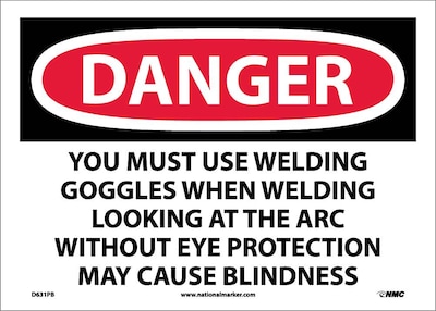 Danger Signs; You Must Use Welding Goggles When Welding Looking At The Arc Without Eye Protection  (D631PB)