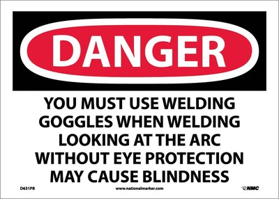 Danger Signs; You Must Use Welding Goggles When Welding Looking At The Arc Without Eye Protection  (D631PB)