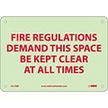 Notice Signs; Fire, Fire Regulations Demand This Space Be Kept Clear At..., 7X10, Rigid Plasticglow