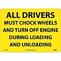 Notice Signs; All Drivers Must Chock Wheels And Turn Off. . ., 10X14, .040 Aluminum