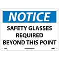 Notice Signs; Safety Glasses Required Beyond This Point, 10X14, Rigid Plastic