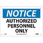 Notice Signs; Authorized Personnel Only, 7X10, Rigid Plastic