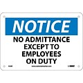 Notice Signs; No Admittance Except To Employees On Duty, 7X10, Rigid Plastic