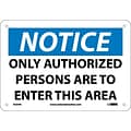 Notice Signs; Only Authorized Persons To Enter This Area, 7X10, Rigid Plastic