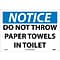 Notice Signs; Do Not Throw Paper Towels In Toilet, 10X14, Rigid Plastic