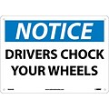 Notice Signs; Drivers Chock Your Wheels, 10X14, .040 Aluminum
