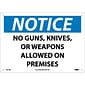 Notice Signs; No Guns, Knives Or Weapons Allowed On Premises, 10X14, Rigid Plastic