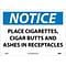Notice Signs; Place Cigarettes, Cigar Butts And Ashes In Receptacles, 10X14, Rigid Plastic