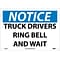Notice Signs; Truck Drivers Ring Bell And Wait, 10X14, .040 Aluminum