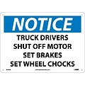 Notice Signs; Truck Drivers Shut Off Motor Set Brakes Set Wheel Chocks, 10X14, .040 Aluminum
