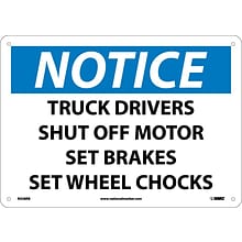 Notice Signs; Truck Drivers Shut Off Motor Set Brakes Set Wheel Chocks, 10X14, Rigid Plastic