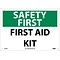 Notice Signs; Safety First, First Aid Kit, 10X14, Rigid Plastic