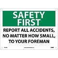 Notice Signs; Safety First, Report All Accidents No Matter How Small, 10X14, Rigid Plastic