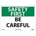 Information Signs; Safety First, Be Careful, 10X14, Rigid Plastic