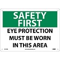 Notice Signs; Safety First, Eye Protection Must Be Worn In This Area, 10X14, Rigid Plastic