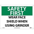 Notice Signs; Safety First, Wear Face Shield When Using Grinder, 10X14, Rigid Plastic