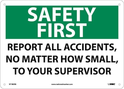 Notice Signs; Safety First, Report All Accidents No Matter How Small To..., 10X14, Rigid Plastic