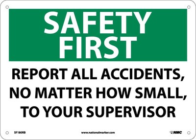 Notice Signs; Safety First, Report All Accidents No Matter How Small To..., 10X14, Rigid Plastic