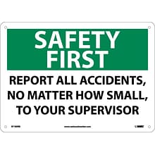 Notice Signs; Safety First, Report All Accidents No Matter How Small To..., 10X14, Rigid Plastic