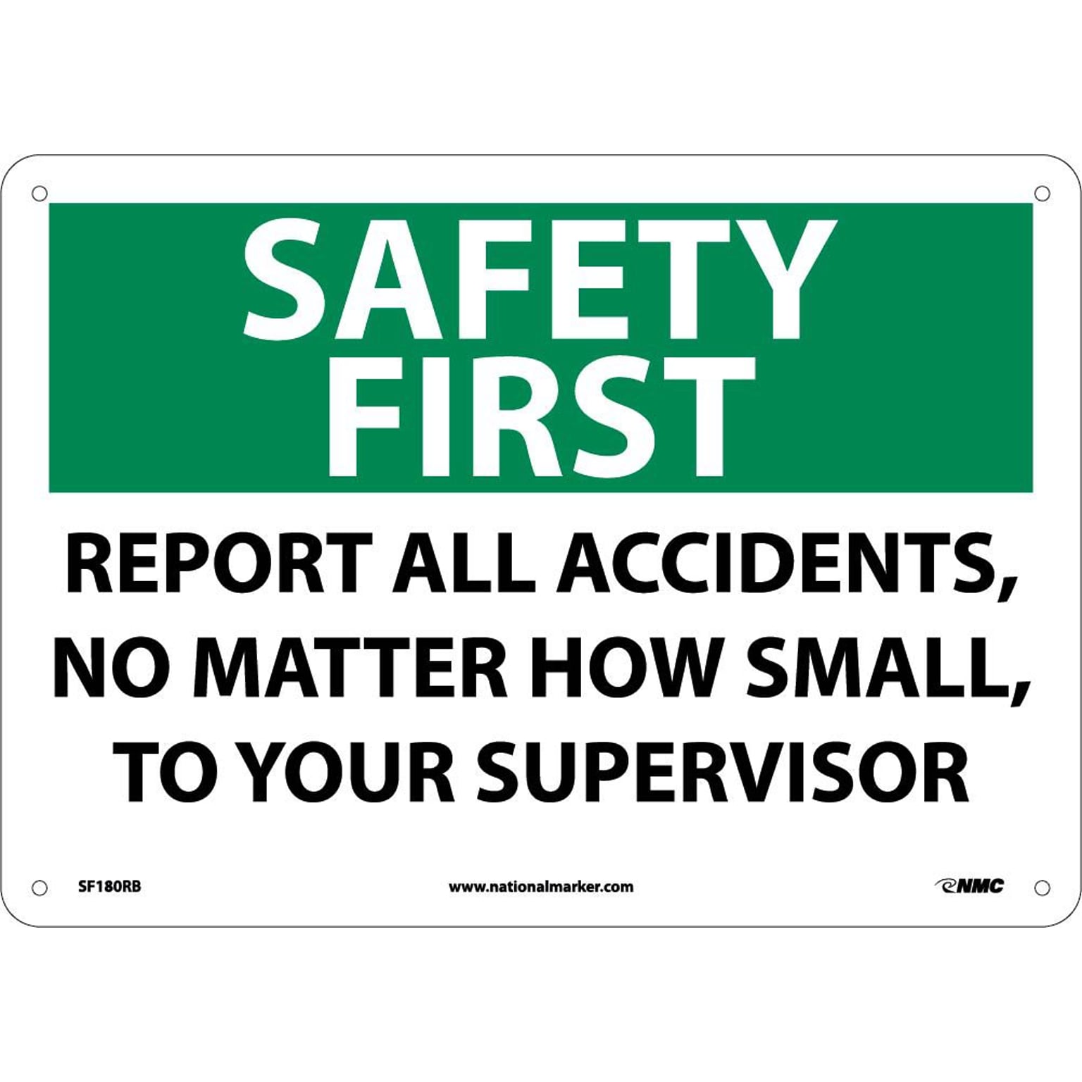 Notice Signs; Safety First, Report All Accidents No Matter How Small To..., 10X14, Rigid Plastic