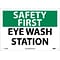 Notice Signs; Safety First, Eye Wash Station, 10X14, Rigid Plastic