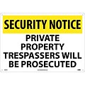 Security Notice Signs; Private Property Trespassers Will Be Prosecuted, 14X20, .040 Aluminum