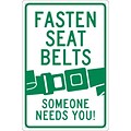 Traffic Warning Signs; Fasten Seat Belt (Graphic)  Someone Needs You, 18X12, .040 Aluminum