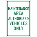 Traffic Warning Signs; Maintenance Area Authorized Vehicles Only, 18X12, .040 Aluminum