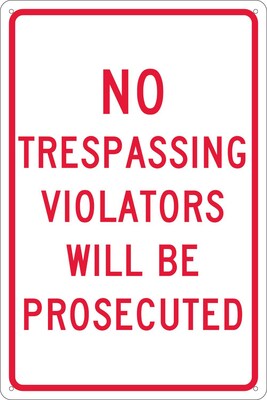 Traffic Warning Signs; No Trespassing Violators Will Be Prosecuted, 18X12, .040 Aluminum
