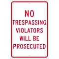 Traffic Warning Signs; No Trespassing Violators Will Be Prosecuted, 18X12, .063 Aluminum