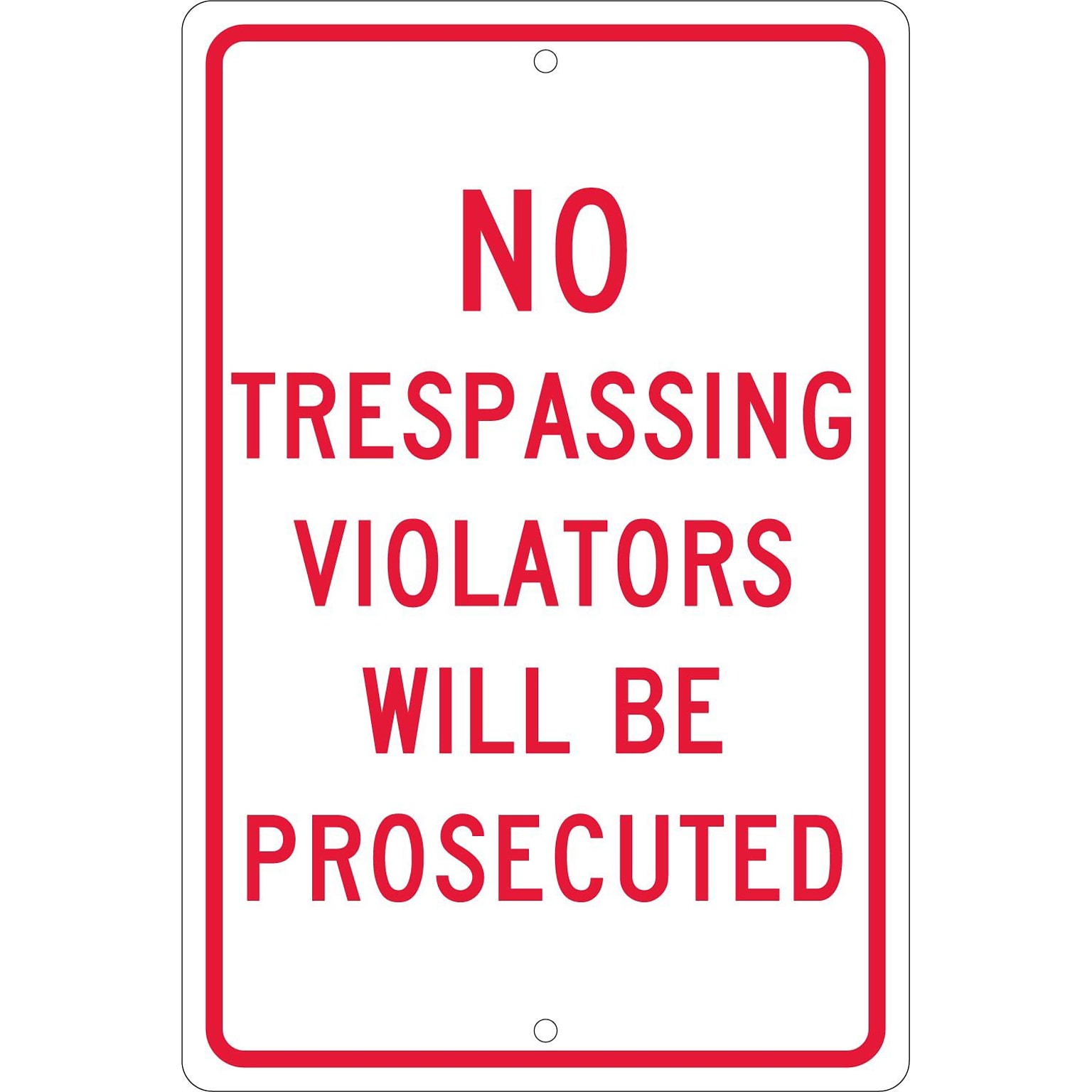 Traffic Warning Signs; No Trespassing Violators Will Be Prosecuted, 18X12, .063 Aluminum