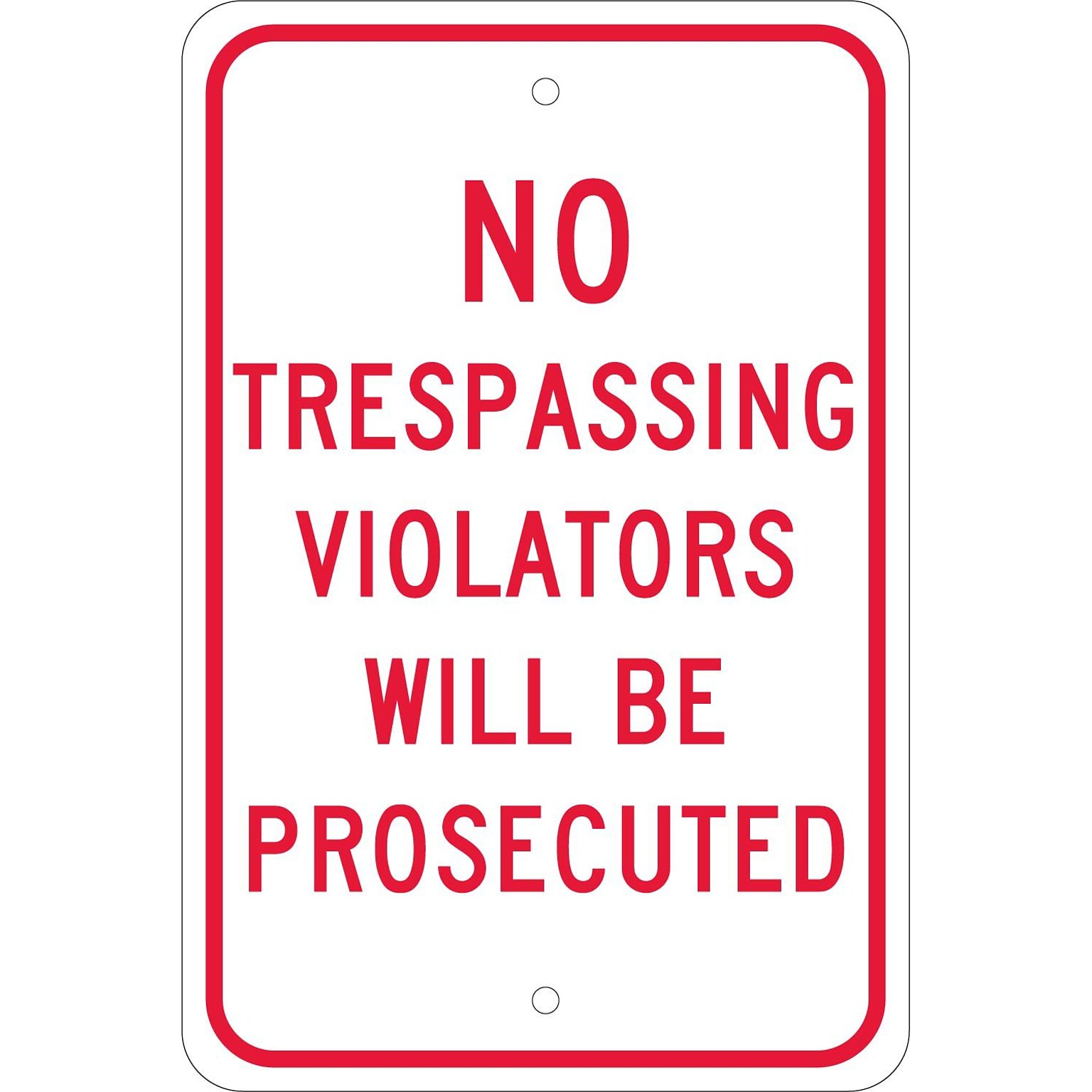 Traffic Warning Signs; No Trespassing Violators Will Be Prosecuted, 18X12, .080 Egp Ref Aluminum