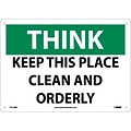 Think, Keep This Place Clean And Orderly, 10X14, Rigid Plastic, Information Sign