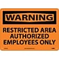 Restricted Area Authorized Employees Only, 10X14, .040 Aluminum, Warning Sign