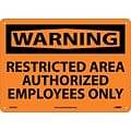 Warning Sign; Restricted Area Authorized Employees Only, 10X14, Rigid Plastic