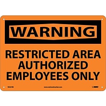 Warning Sign; Restricted Area Authorized Employees Only, 10X14, Rigid Plastic