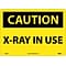 Caution Signs; X-Ray In Use, 10X14, Rigid Plastic